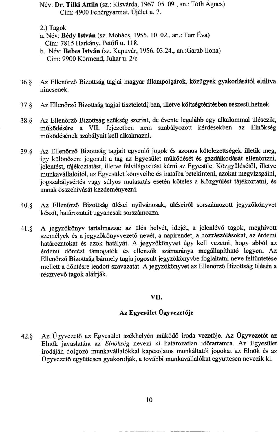 Az Ellenorzo Bizottsag tagjai magyar allampolgarok, kozugyek gyakorlasat6l eltiltva nincsenek. 38.