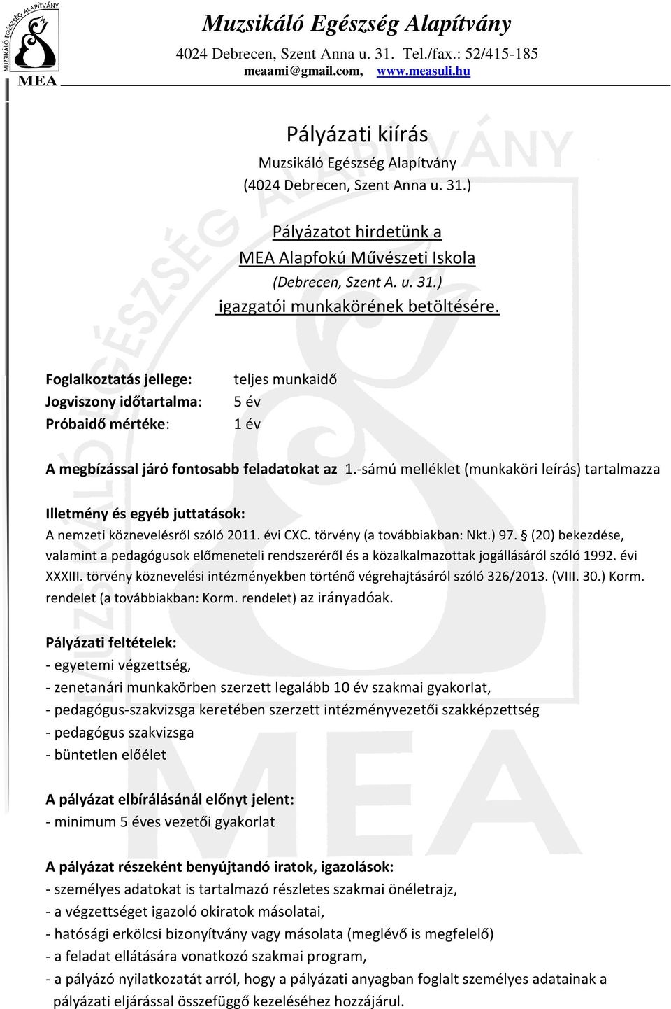 -sámú melléklet (munkaköri leírás) tartalmazza Illetmény és egyéb juttatásk: A nemzeti köznevelésről szóló 2011. évi CXC. törvény (a tvábbiakban: Nkt.) 97.