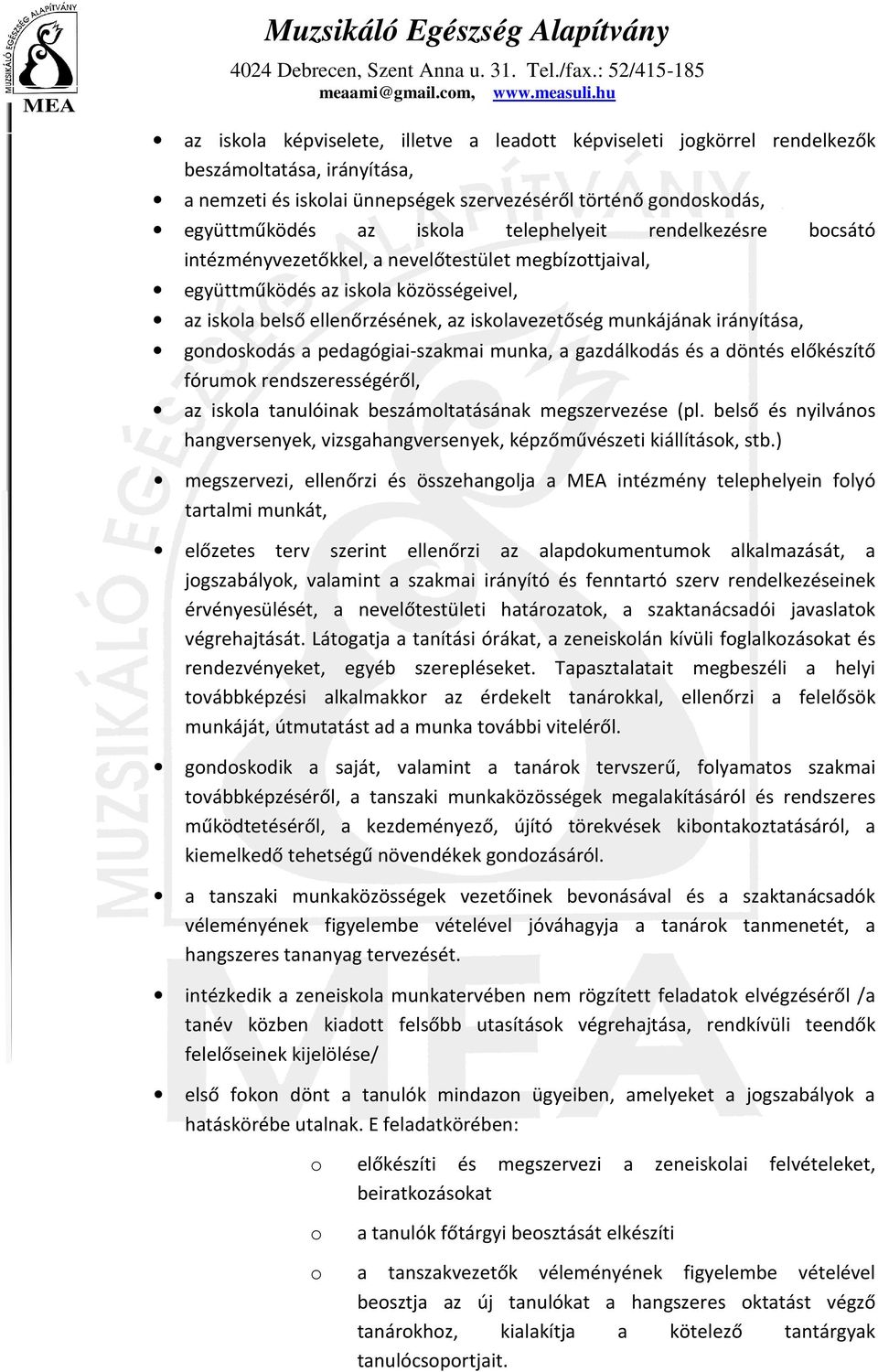 pedagógiai-szakmai munka, a gazdálkdás és a döntés előkészítő fórumk rendszerességéről, az iskla tanulóinak beszámltatásának megszervezése (pl.