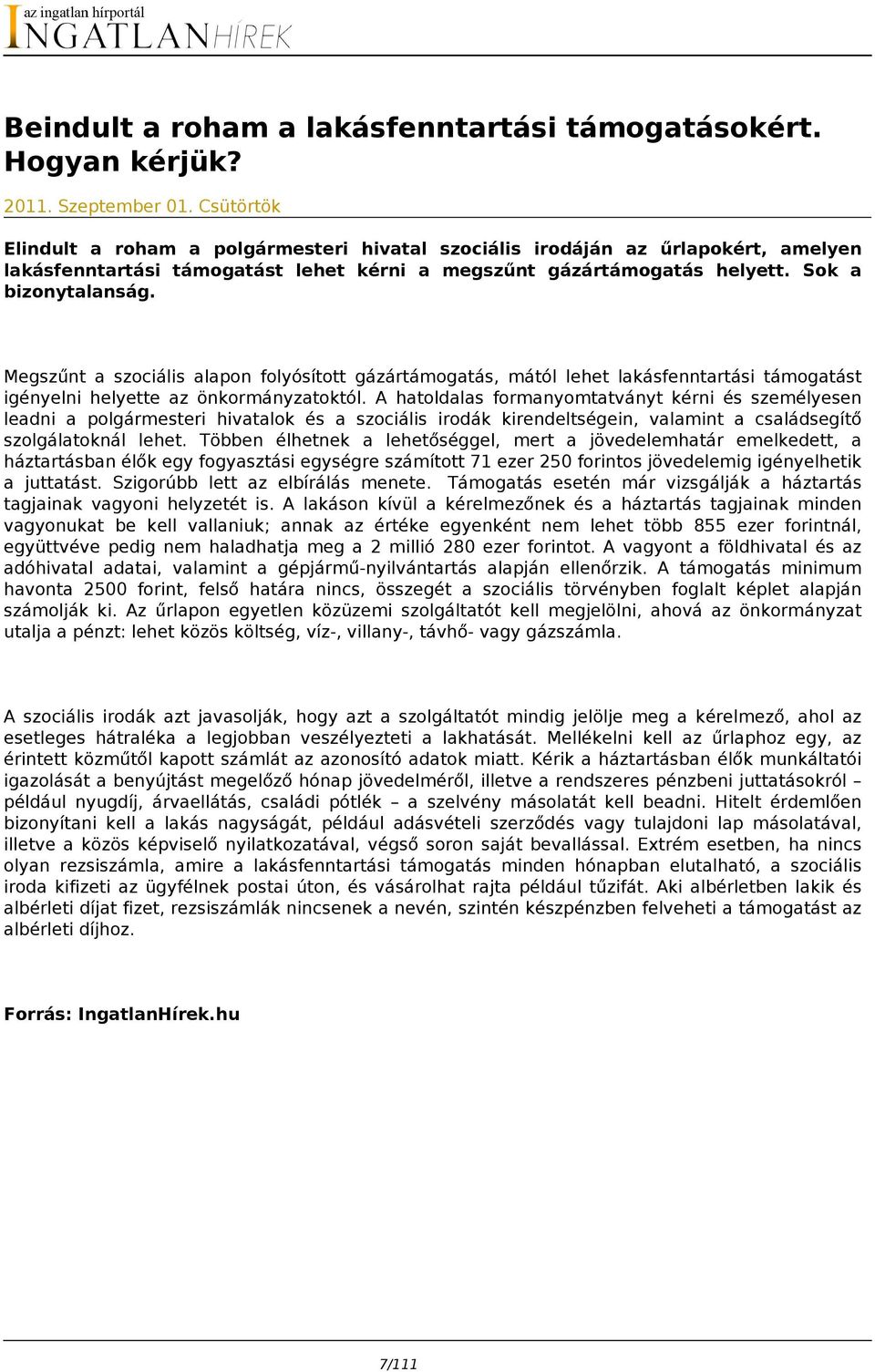 Megszűnt a szociális alapon folyósított gázártámogatás, mától lehet lakásfenntartási támogatást igényelni helyette az önkormányzatoktól.