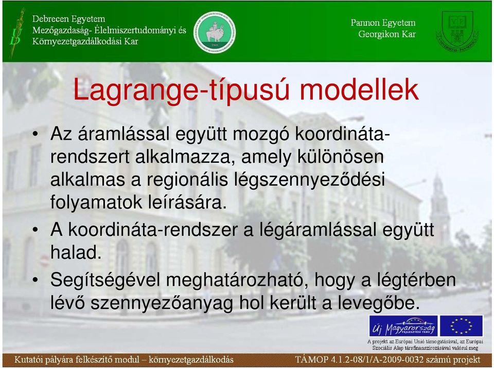 folyamatok leírására. A koordináta-rendszer a légáramlással együtt halad.