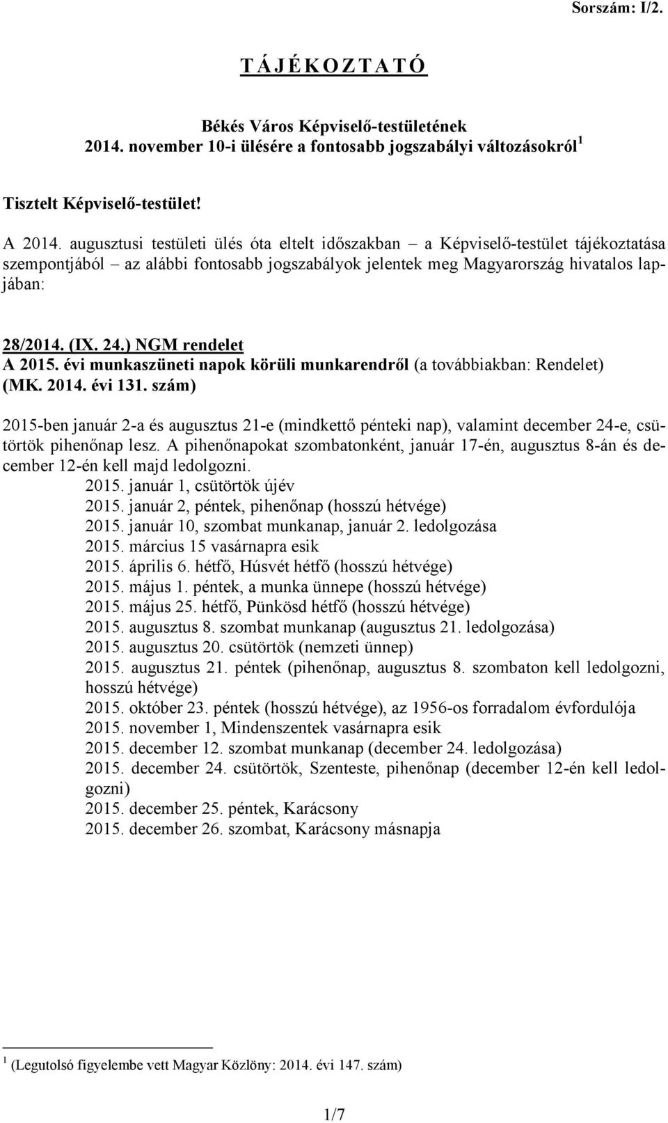 ) NGM rendelet A 2015. évi munkaszüneti napok körüli munkarendről (a továbbiakban: Rendelet) (MK. 2014. évi 131.