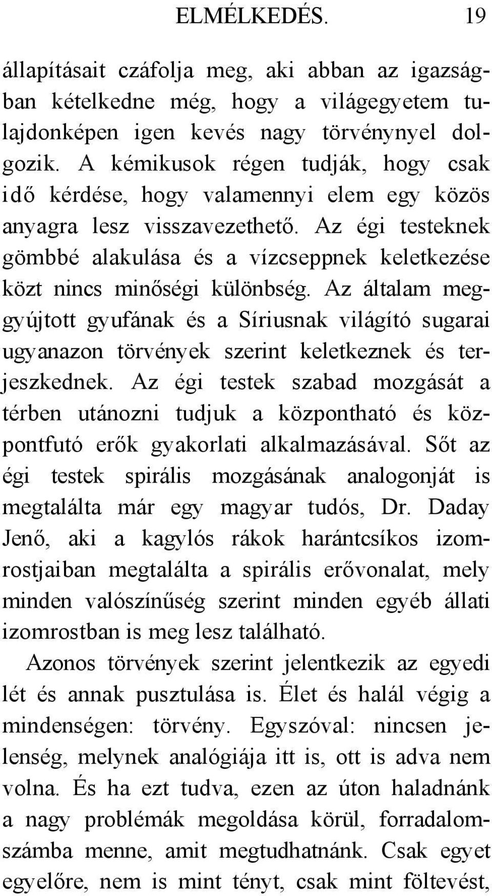 Az égi testeknek gömbbé alakulása és a vízcseppnek keletkezése közt nincs minőségi különbség.