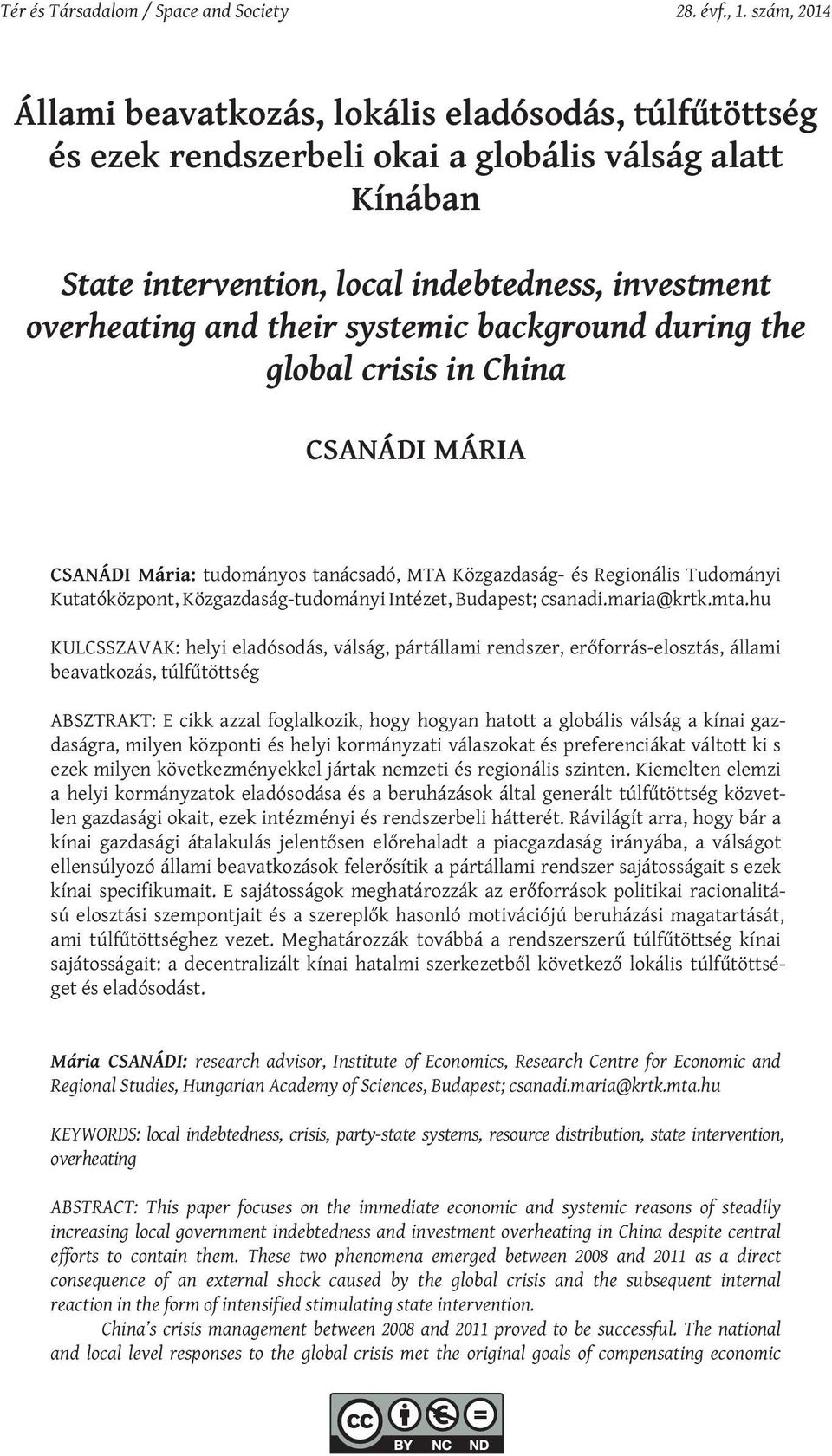 systemic background during the global crisis in China CSANÁDI MÁRIA CSANÁDI Mária: tudományos tanácsadó, MTA Közgazdaság- és Regionális Tudományi Kutatóközpont, Közgazdaság-tudományi Intézet,