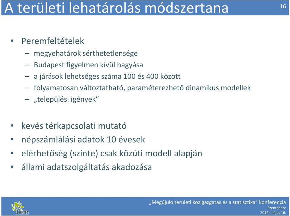 változtatható, paraméterezhető dinamikus modellek települési igények kevés térkapcsolati mutató