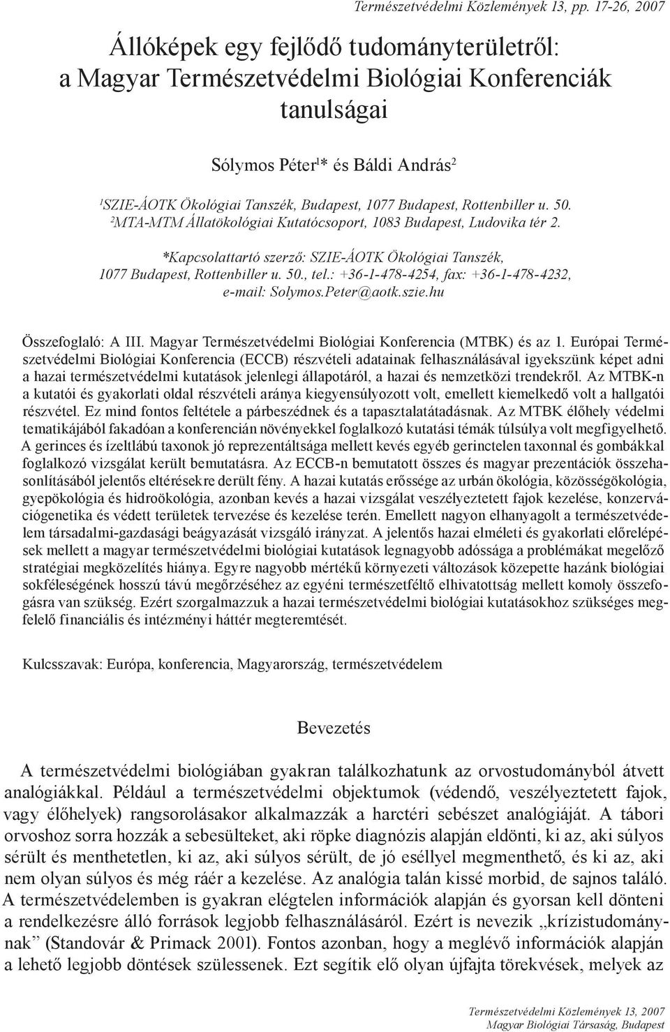 Budapest, Rottenbiller u. 50. 2 MTA-MTM Állatökológiai Kutatócsoport, 1083 Budapest, Ludovika tér 2. *Kapcsolattartó szerző: SZIE-ÁOTK Ökológiai Tanszék, 1077 Budapest, Rottenbiller u. 50., tel.