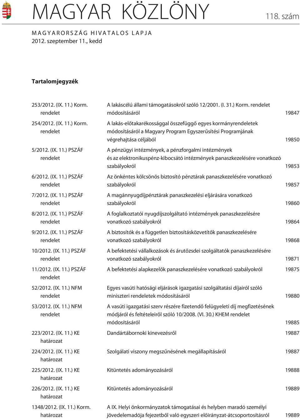 (IX. 11.) KE 226/2012. (IX. 11.) KE 1348/2012. (IX. 11.) Korm.