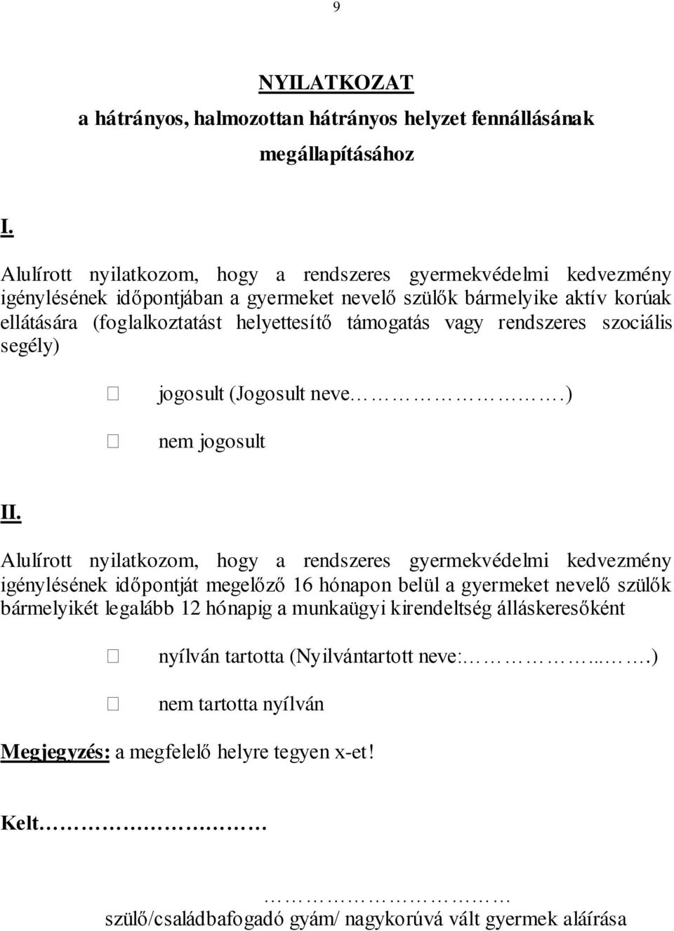 támogatás vagy rendszeres szociális segély) jogosult (Jogosult neve.) nem jogosult II.