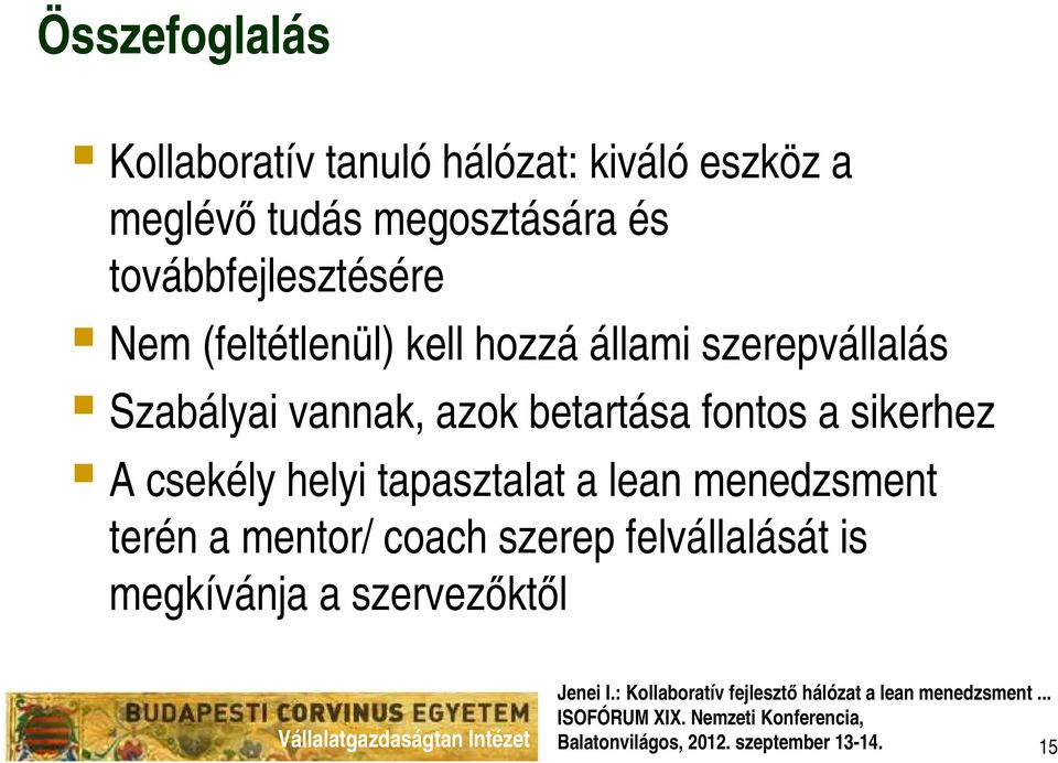 azok betartása fontos a sikerhez A csekély helyi tapasztalat a lean menedzsment terén a