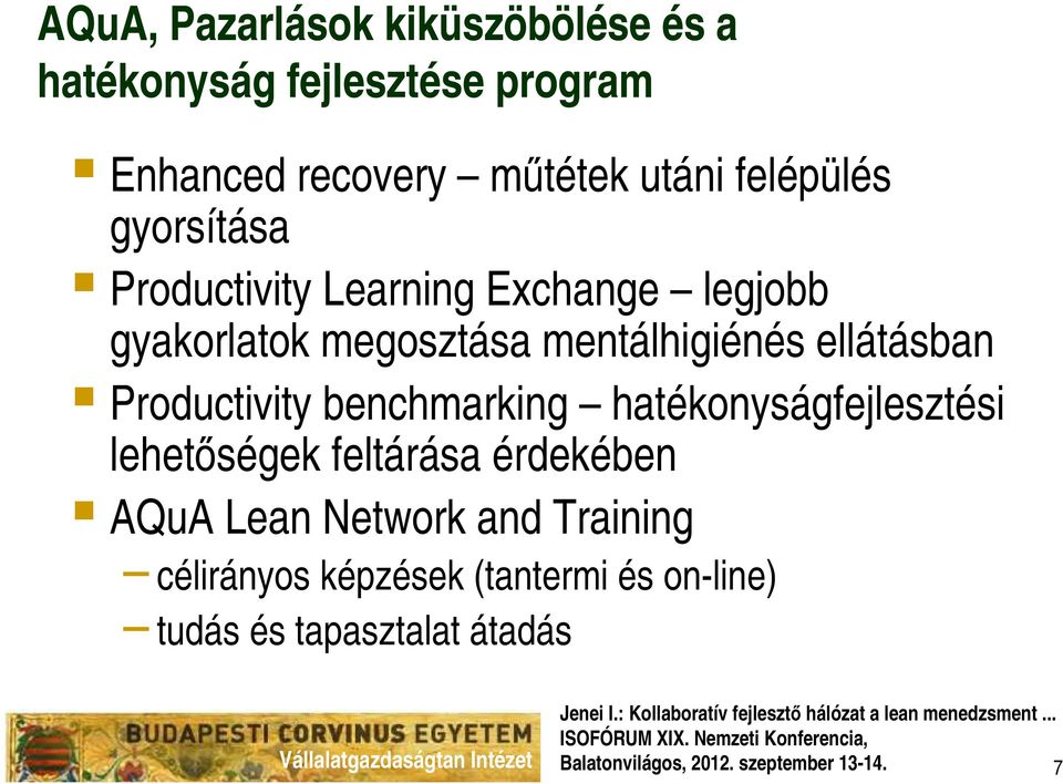 ellátásban Productivity benchmarking hatékonyságfejlesztési lehetőségek feltárása érdekében AQuA Lean