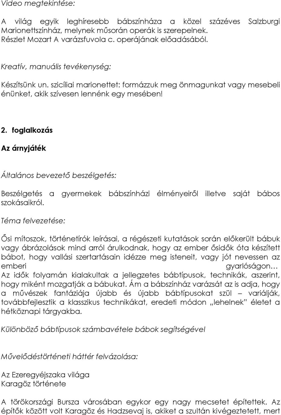 szicíliai marionettet: formázzuk meg önmagunkat vagy mesebeli énünket, akik szívesen lennénk egy mesében! 2.