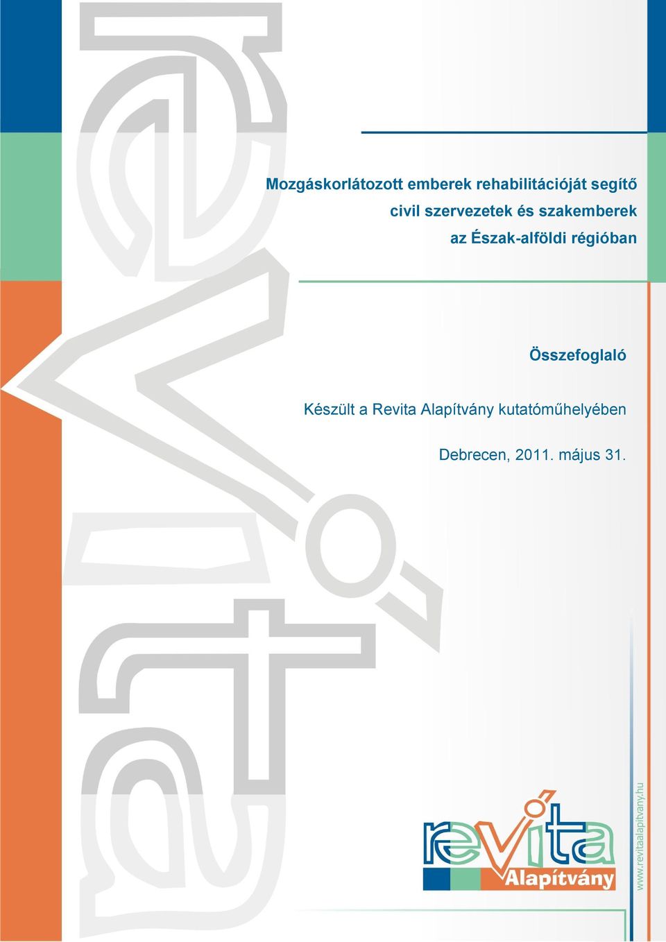 Észak-alföldi régióban Összefoglaló Készült a