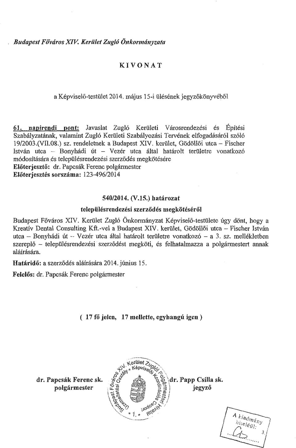 kerület, Gödöllői utca - Fischer István utca - Bonyhádi út - Vezér utca által határolt területre vonatkozó módosítására és településrendezési szerződés megkötésére Előterjesztő: dr.