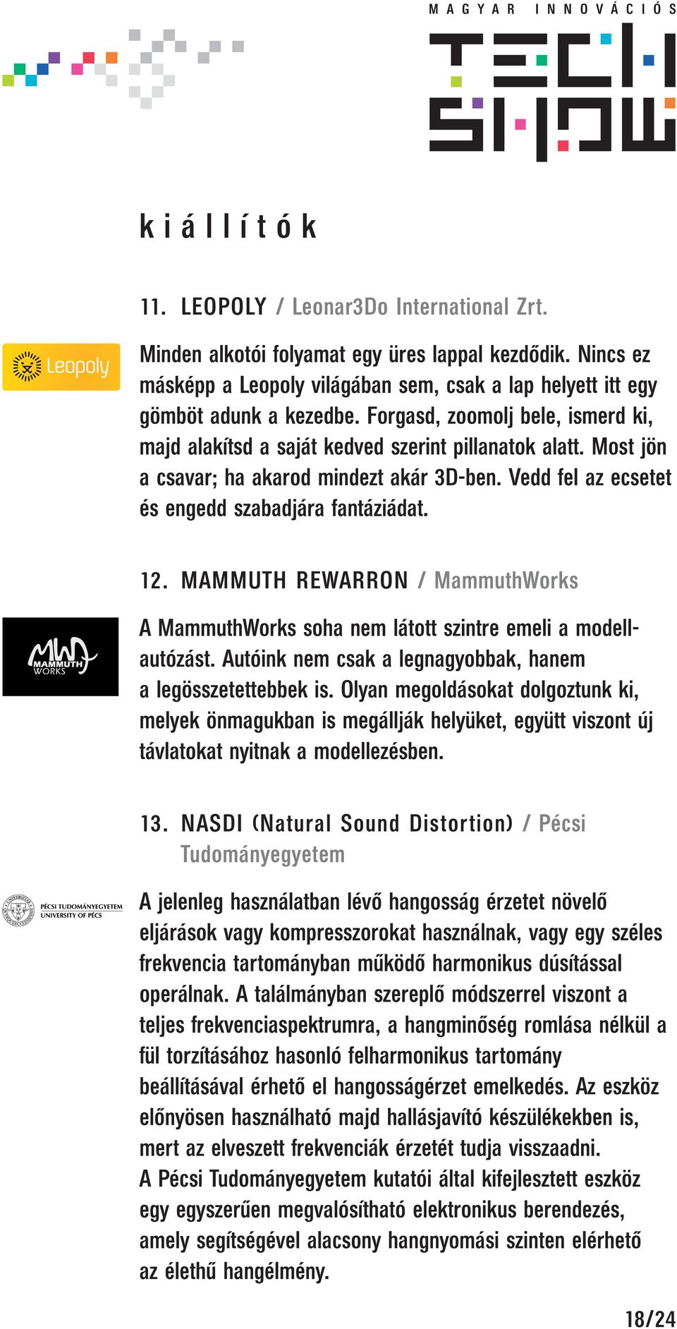 MAMMUTH REWARRON / MammuthWorks A MammuthWorks soha nem látott szintre emeli a modellautózást. Autóink nem csak a legnagyobbak, hanem a legösszetettebbek is.