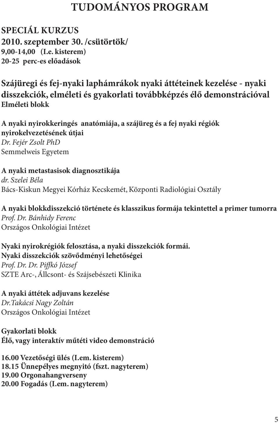 Fejér Zsolt PhD Semmelweis Egyetem A nyaki metastasisok diagnosztikája dr.