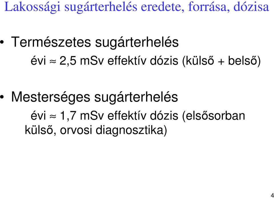 (külsı + belsı) Mesterséges sugárterhelés évi 1,7