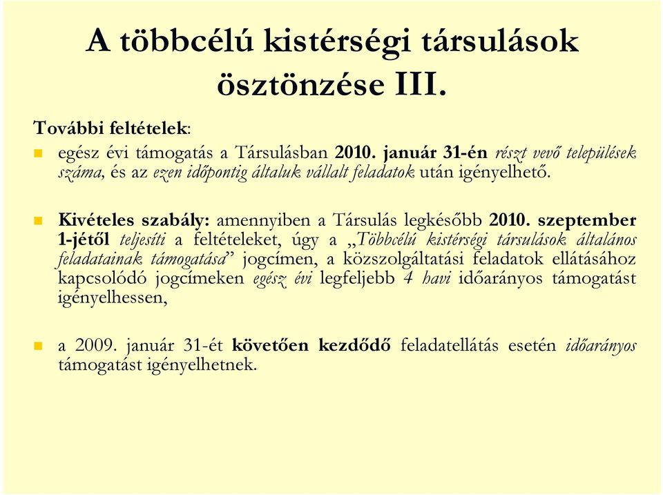 Kivételes szabály: amennyiben a Társulás legkésıbb 2010.