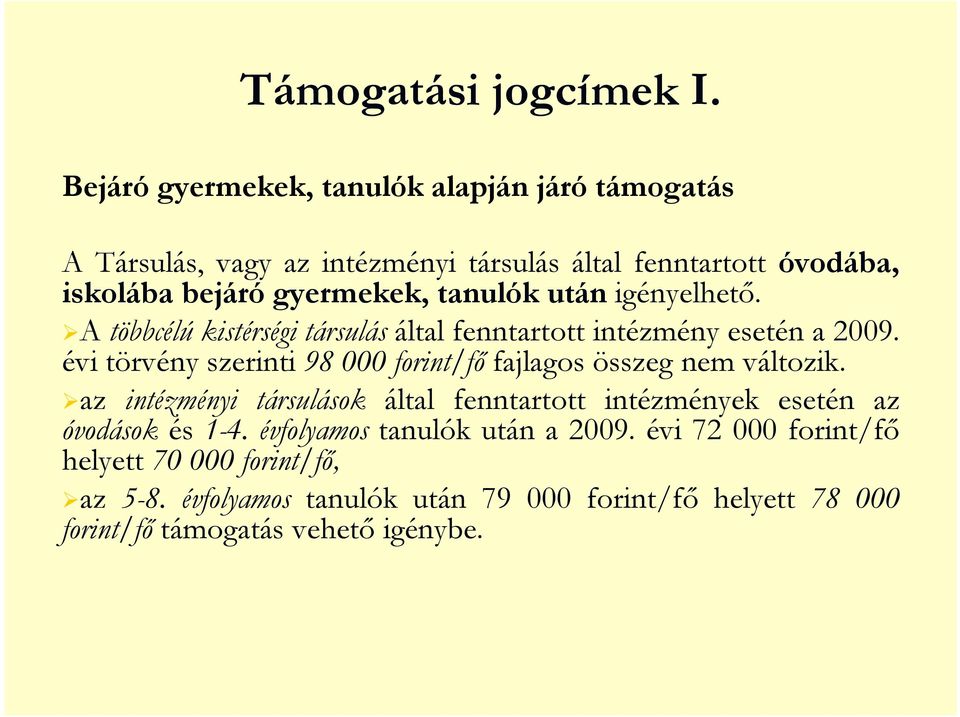 tanulók után igényelhetı. A többcélú kistérségi társulás által fenntartott intézmény esetén a 2009.