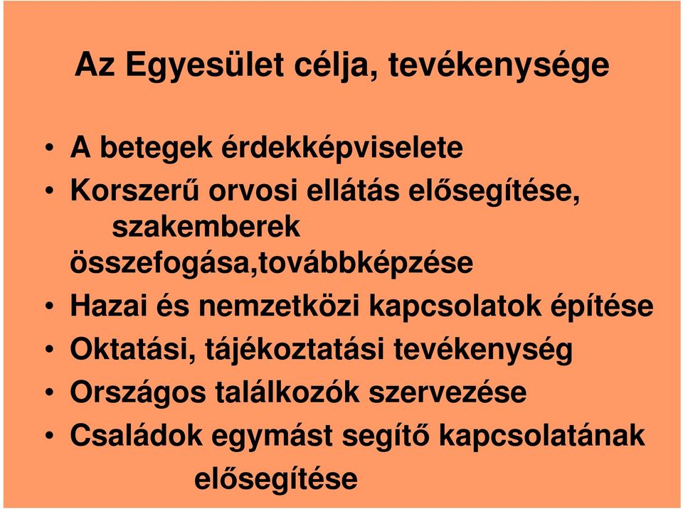 és nemzetközi kapcsolatok építése Oktatási, tájékoztatási tevékenység