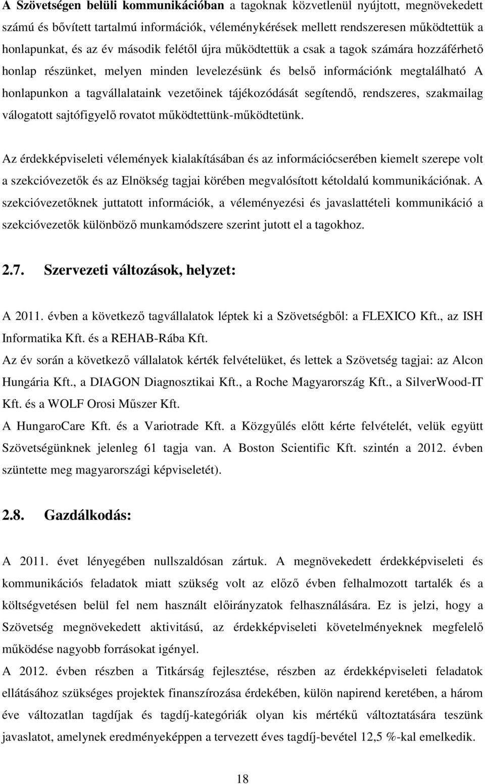 tájékozódását segítendő, rendszeres, szakmailag válogatott sajtófigyelő rovatot működtettünk-működtetünk.