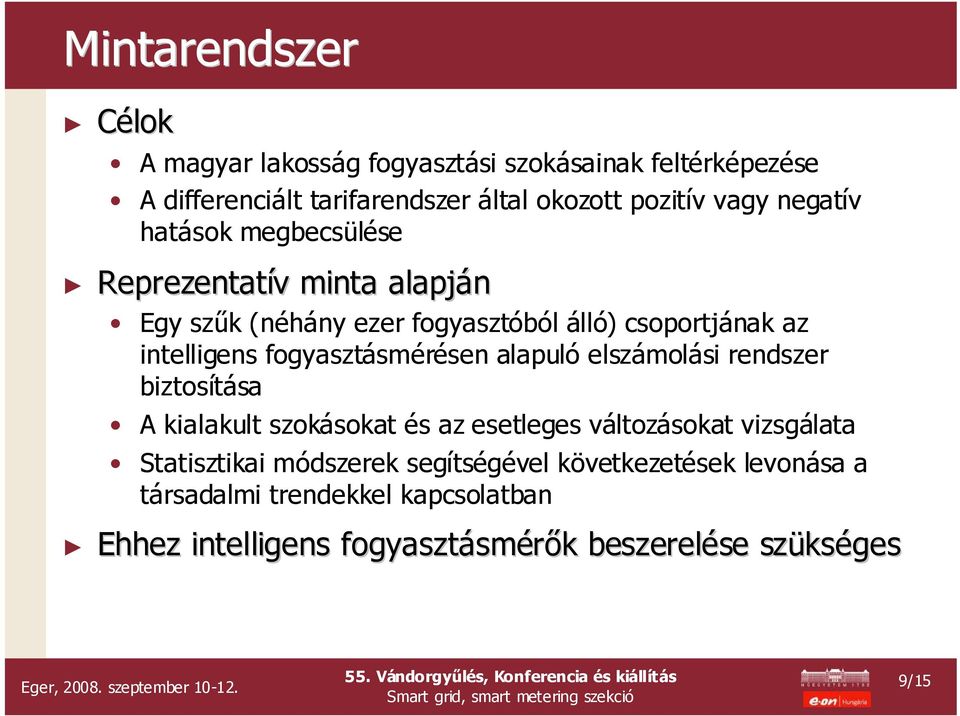 fogyasztásmérésen sen alapuló elszámolási rendszer biztosításasa A kialakult szokásokat sokat és az esetleges változásokat vizsgálata