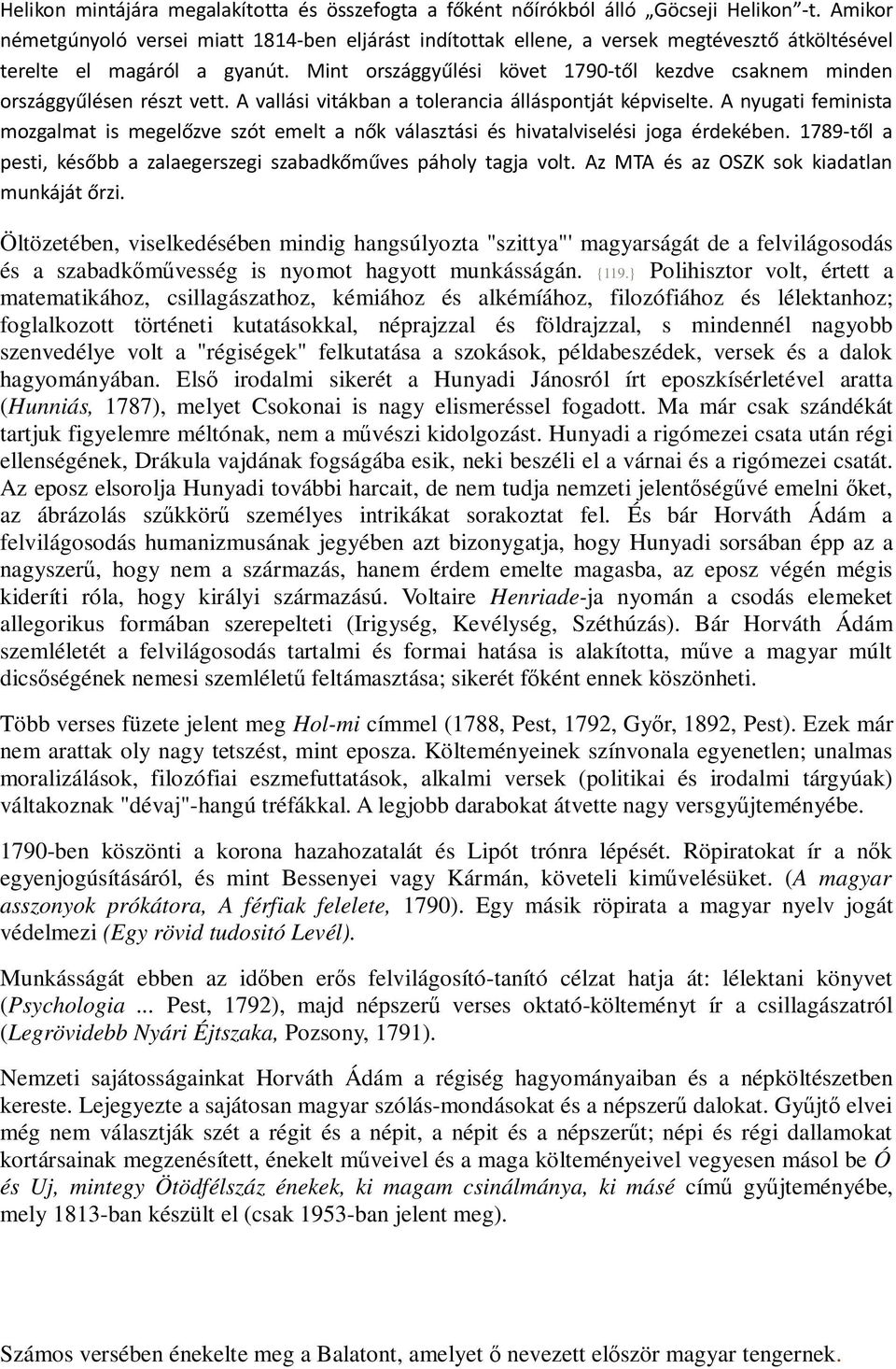 Mint országgyűlési követ 1790-től kezdve csaknem minden országgyűlésen részt vett. A vallási vitákban a tolerancia álláspontját képviselte.