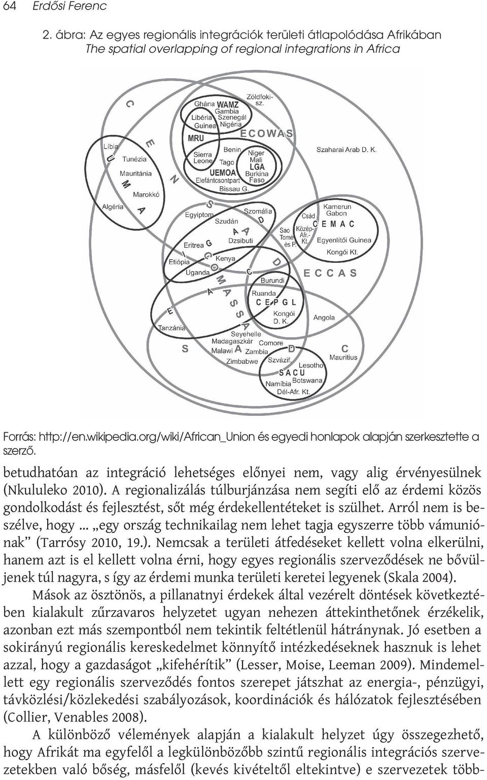 A regionalizálás túlburjánzása nem segíti elő az érdemi közös gondolkodást és fejlesztést, sőt még érdekellentéteket is szülhet.