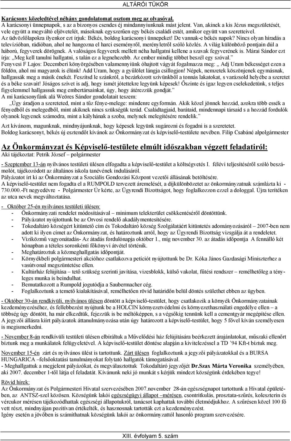 Az üdvözlőlapokra ilyenkor ezt írjuk: Békés, boldog karácsonyi ünnepeket! De vannak-e békés napok?