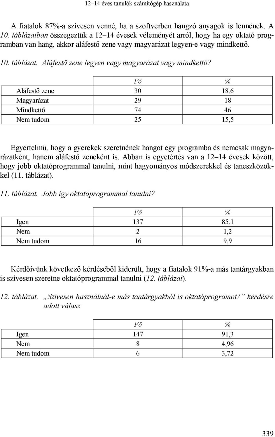 Aláfestő zene legyen vagy magyarázat vagy mindkettő?