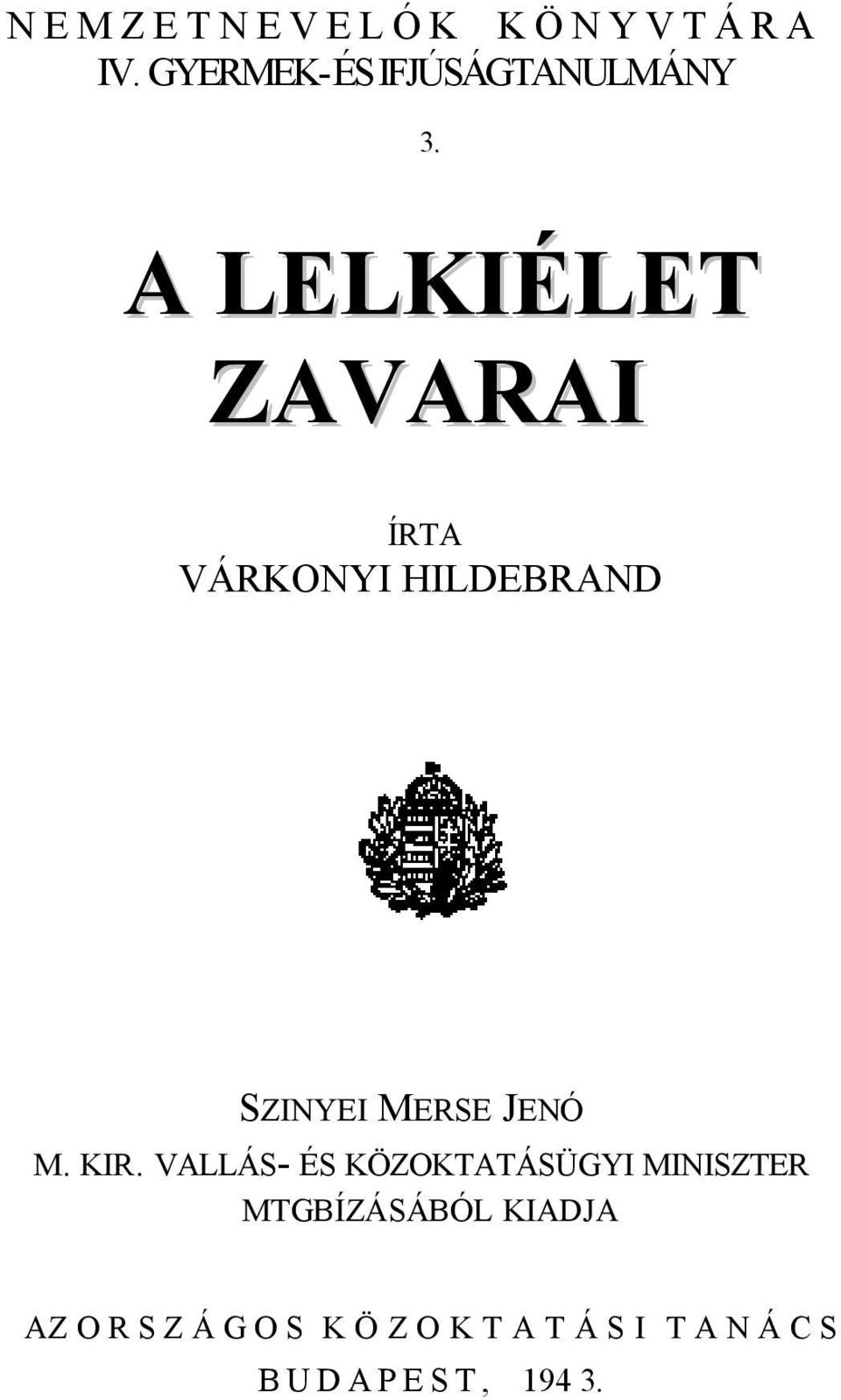 A LELKIÉLET ZAVARAI ÍRTA VÁRKONYI HILDEBRAND SZINYEI MERSE JENÓ M. KIR.