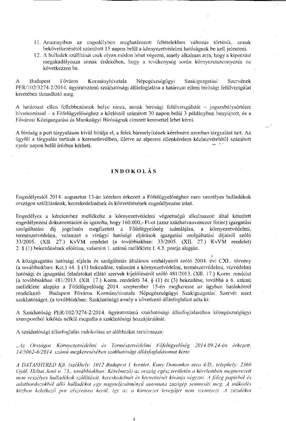 A Budapest főváros Kormányhivatala Népegészsl:gügy1 Szakigazgatási Szervének PFR/102/3274-2/2014. ügyiratszámu szakhatósági állásfoglalása a határo.