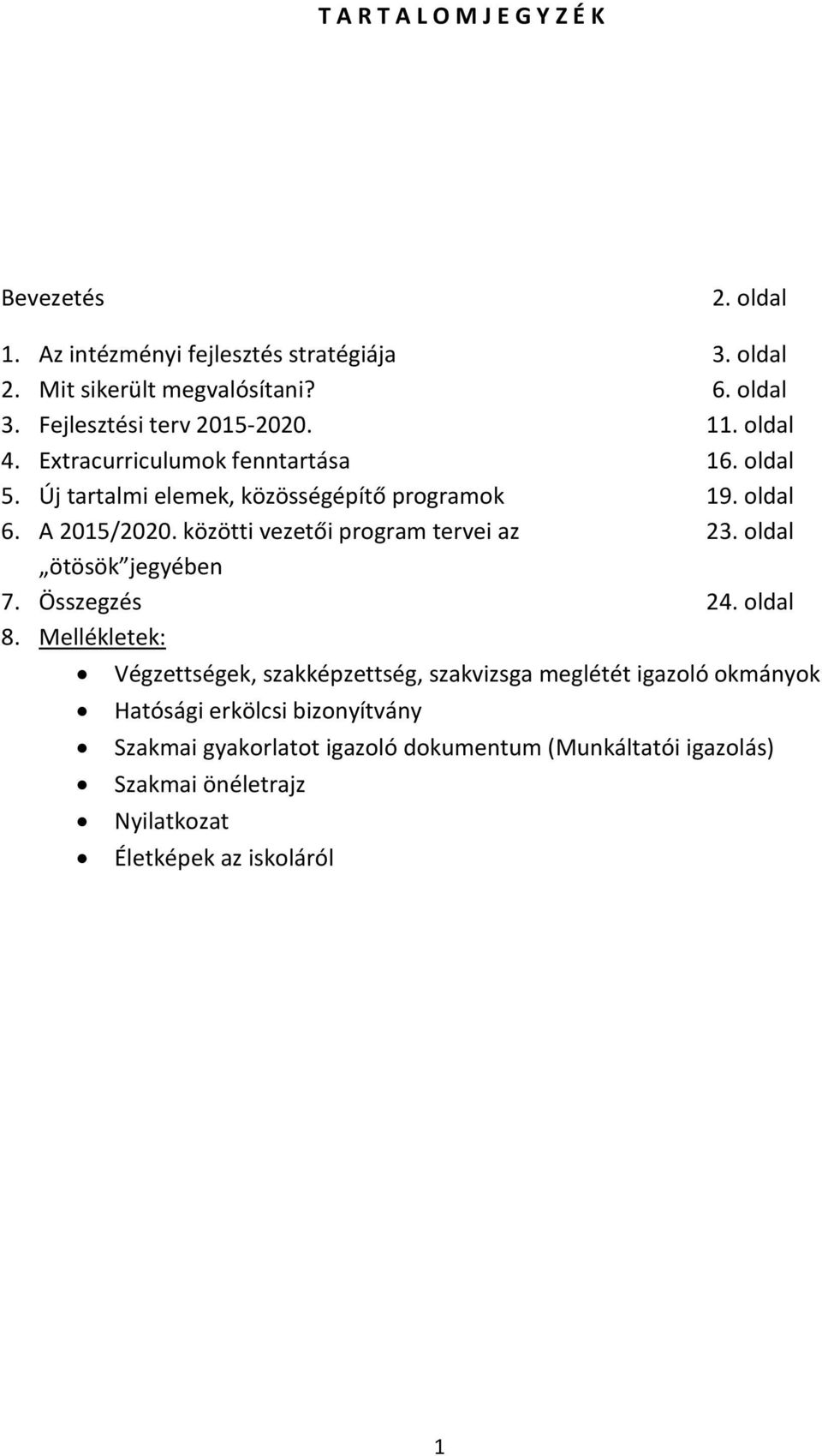 közötti vezetői program tervei az 23. oldal ötösök jegyében 7. Összegzés 24. oldal 8.