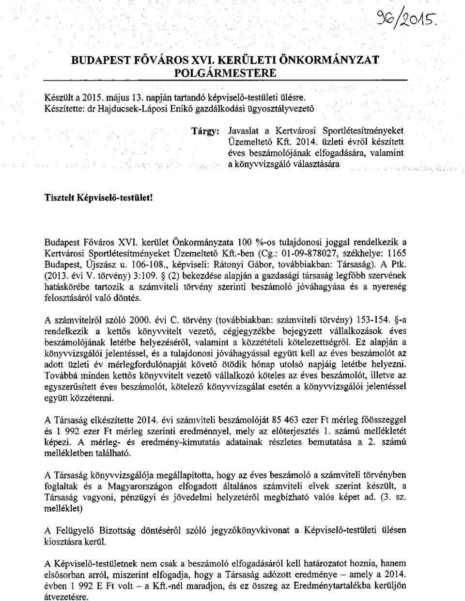 üzleti évől készített éves beszámolójának elfogadásáa, valamint a könyvvizsgáló választásáa Tisztelt Képviselő-testület! Budapest Főváos XVI.