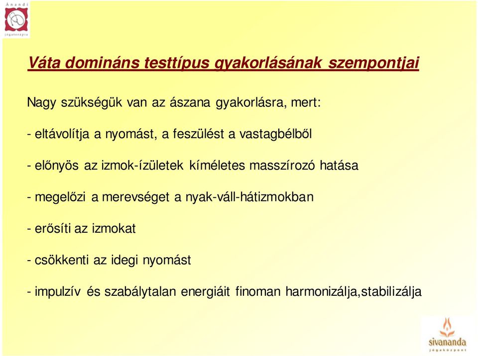 kíméletes masszírozó hatása - megelőzi a merevséget a nyak-váll-hátizmokban - erősíti az