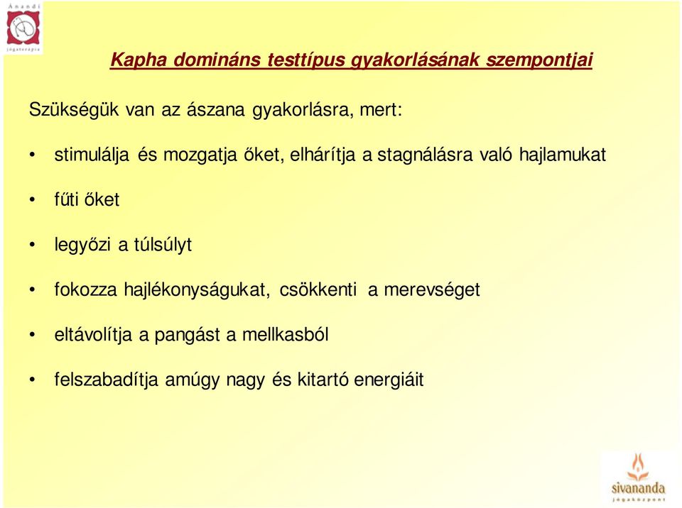 hajlamukat fűti őket legyőzi a túlsúlyt fokozza hajlékonyságukat, csökkenti a