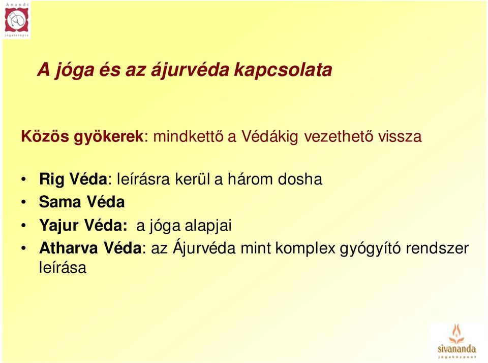kerül a három dosha Sama Véda Yajur Véda: a jóga alapjai