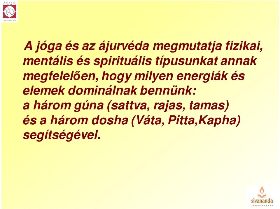 energiák és elemek dominálnak bennünk: a három gúna