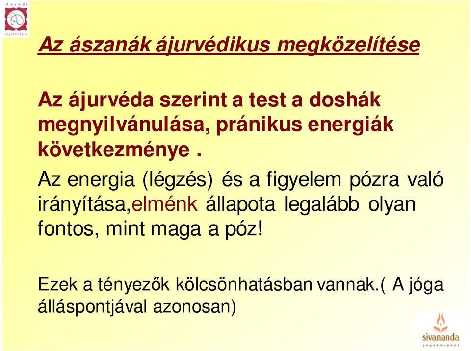 Az energia (légzés) és a figyelem pózra való irányítása,elménk állapota