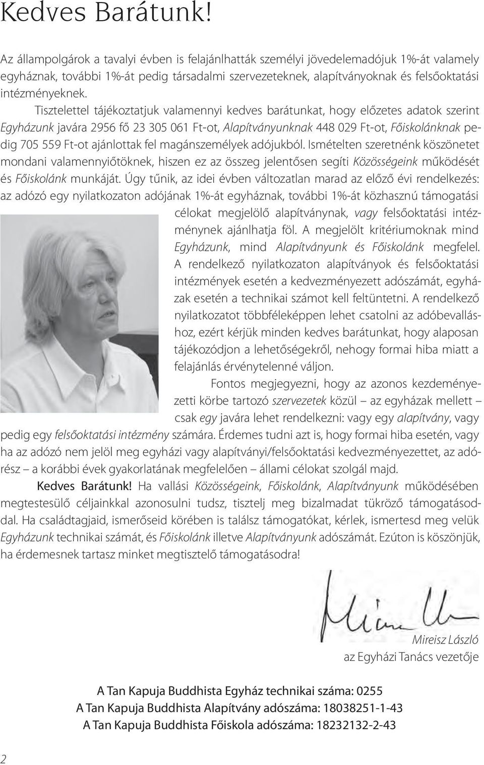 Ft-ot,.Főiskolánknak.pedig.705.559.Ft-ot.ajánlottak.fel.magánszemélyek.adójukból..Ismételten.szeretnénk.köszönetet. mondani. valamennyiőtöknek,. hiszen. ez. az. összeg. jelentősen. segíti.