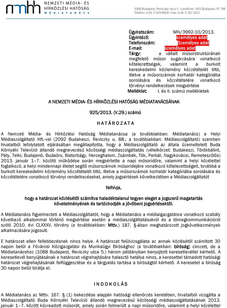 közlemény közzétételét tiltó, illetve a műsorszámok korhatár kategóriába sorolására és közzétételére vonatkozó törvényi rendelkezések megsértése Melléklet: I. és II.