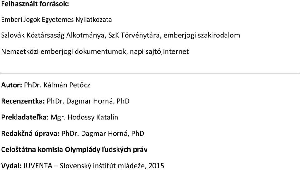 Kálmán Petőcz Recenzentka: PhDr. Dagmar Horná, PhD Prekladateľka: Mgr.