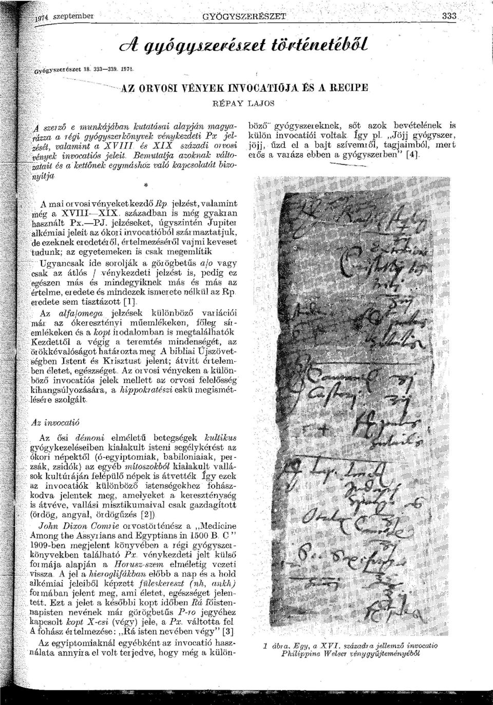 és XIX századi orvosi vények invocatiós }eleit. Be1nutatja azoknak válto.. Z,,tait és a kettőnek egymáshoz való kapcsolatát biza.