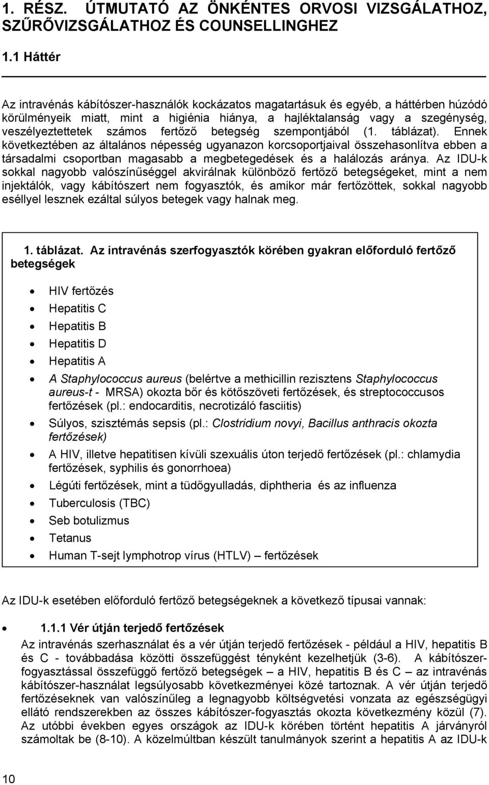 számos fertőző betegség szempontjából (1. táblázat).