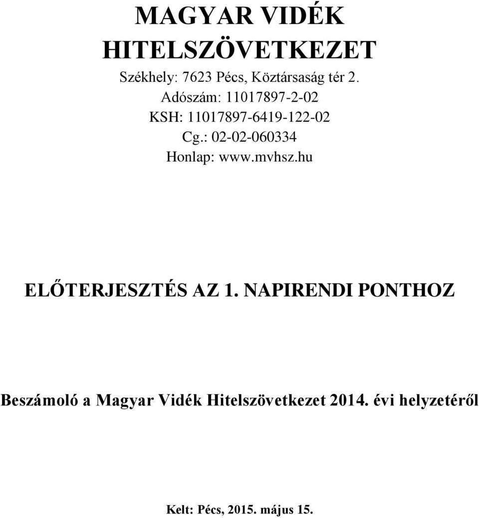 : 02-02-060334 Honlap: www.mvhsz.hu ELŐTERJESZTÉS AZ 1.