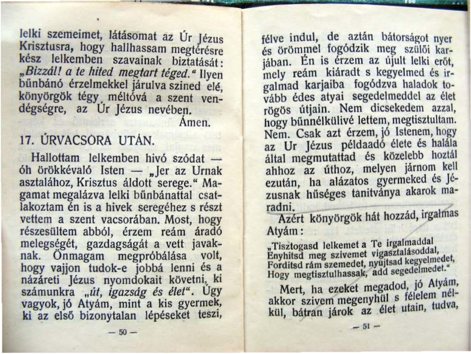 jer az Urnak aszialához Krisztus áldott serege." Magamat megalázva lelki bűnbánattal csatlakoziam én is a hivek seregéhez s részi vettem a szent vacsorában.