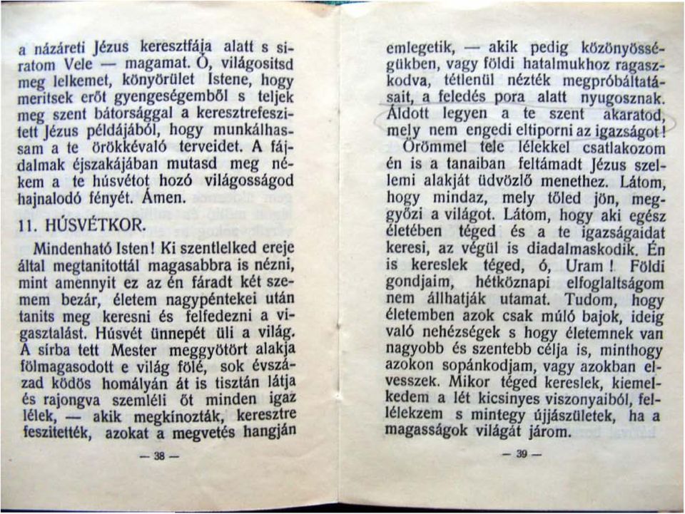 A fáida lrnak éjszakájában mulasd meg nékem a le húsvélol hozó világosságod hajnalodó fényél. 11. HÚSVÉTKOR.