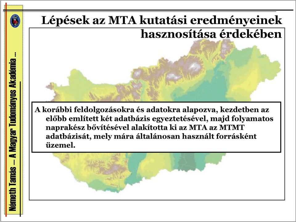 adatbázis egyeztetésével, majd folyamatos naprakész bővítésével