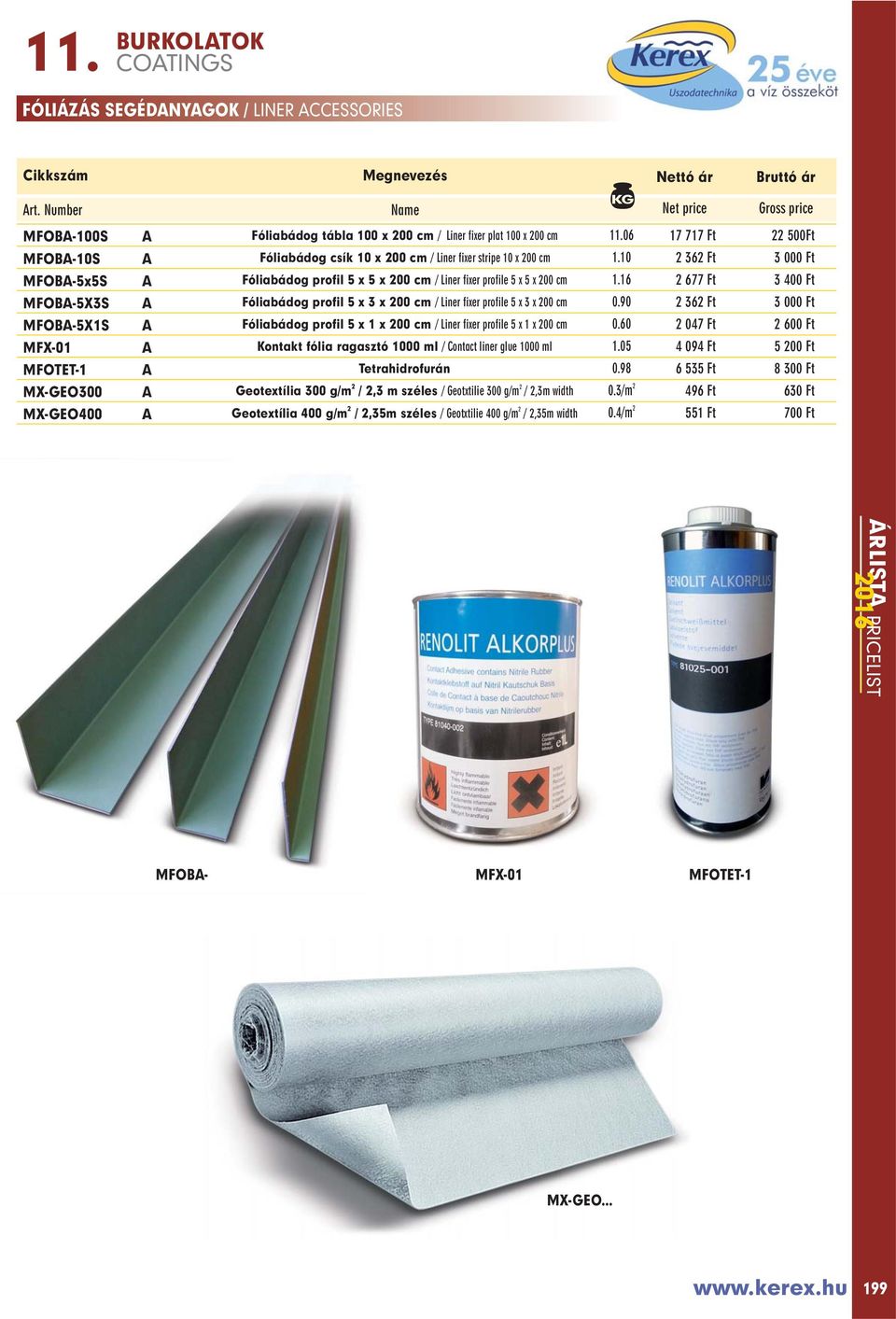 10 2 362 Ft 3 000 Ft MFOBA-5x5S A Fóliabádog profil 5 x 5 x 200 cm / Liner fixer profile 5 x 5 x 200 cm 1.