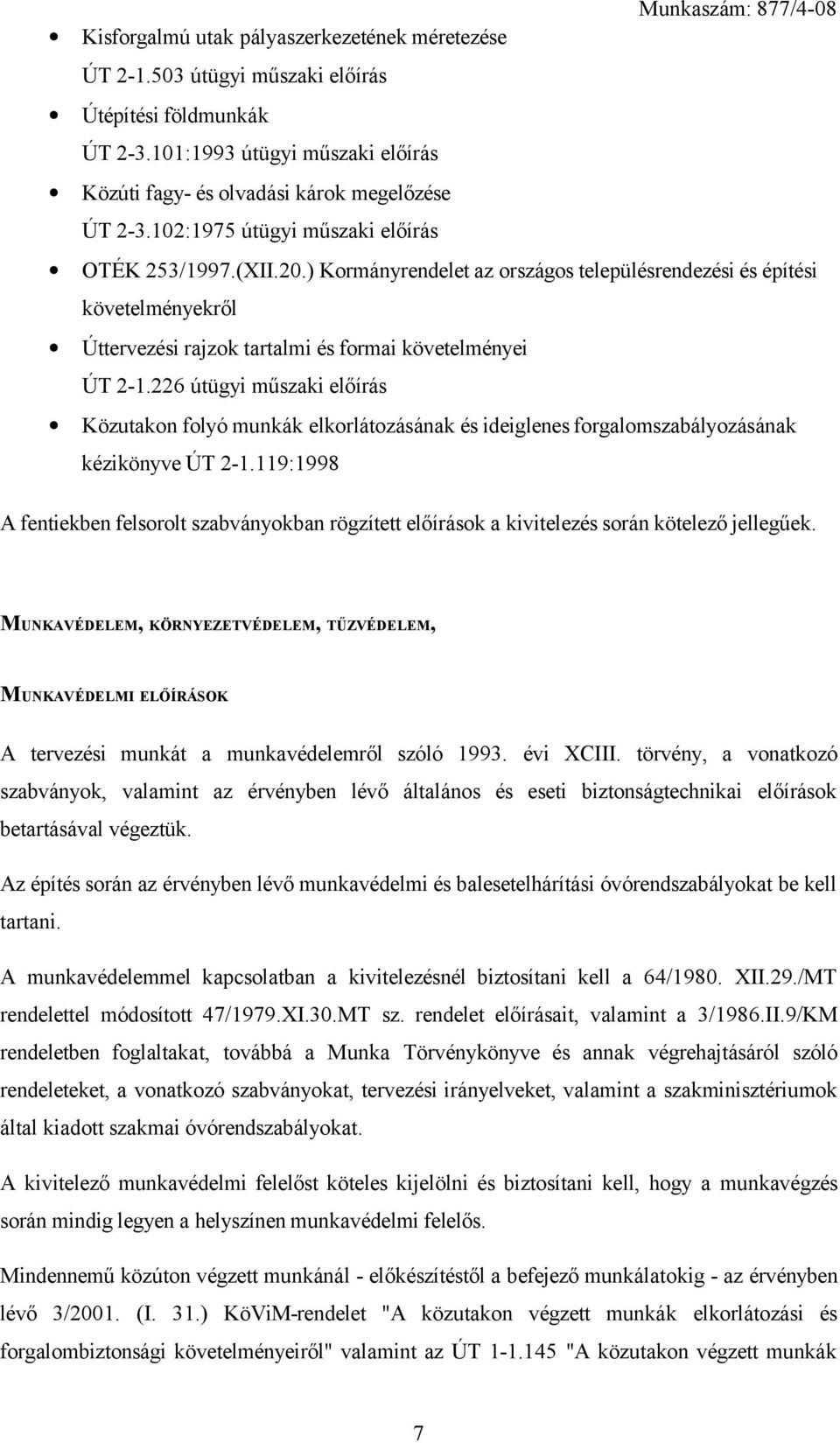 226 útügyi műszaki előírás Közutakon folyó munkák elkorlátozásának és ideiglenes forgalomszabályozásának kézikönyve ÚT 2-1.