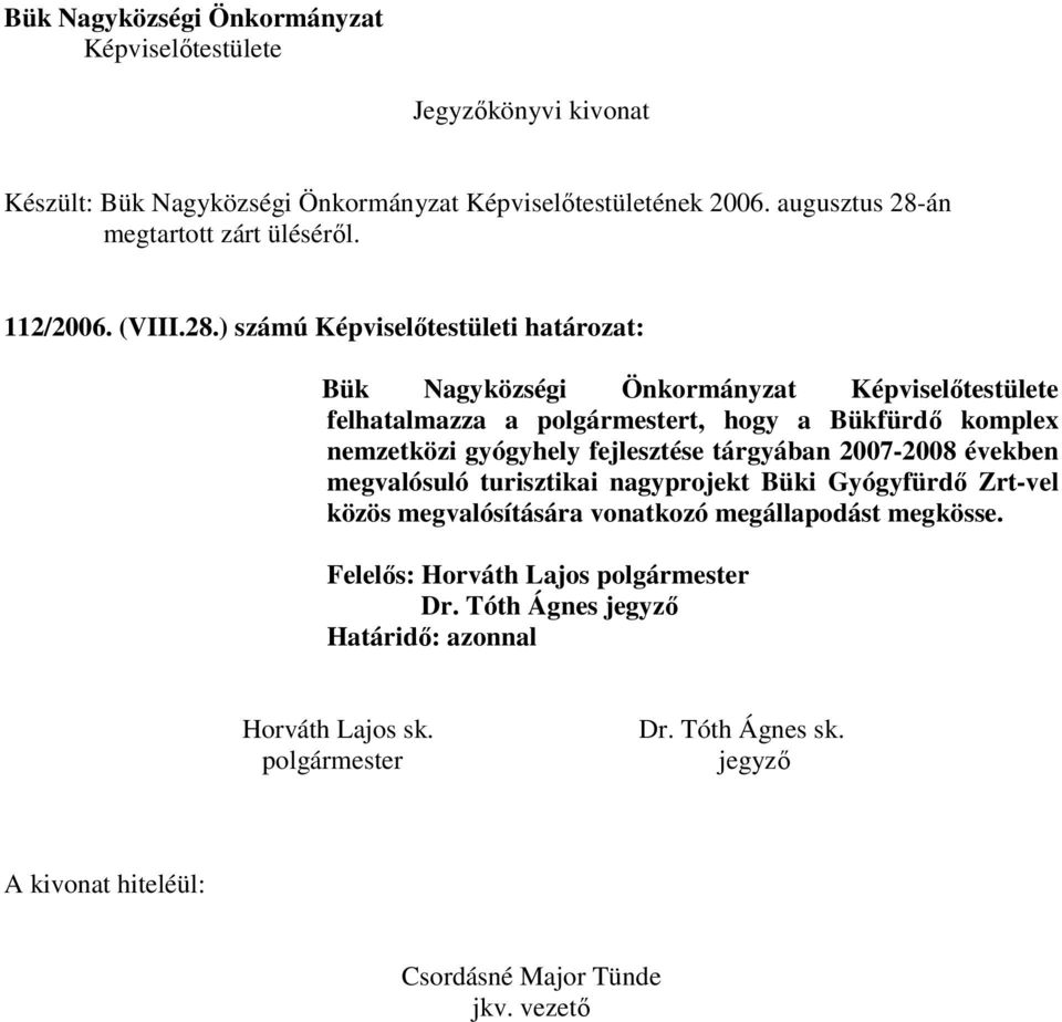 án megtartott zárt ülésérıl. 112/2006. (VIII.28.